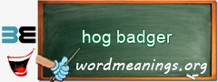 WordMeaning blackboard for hog badger
